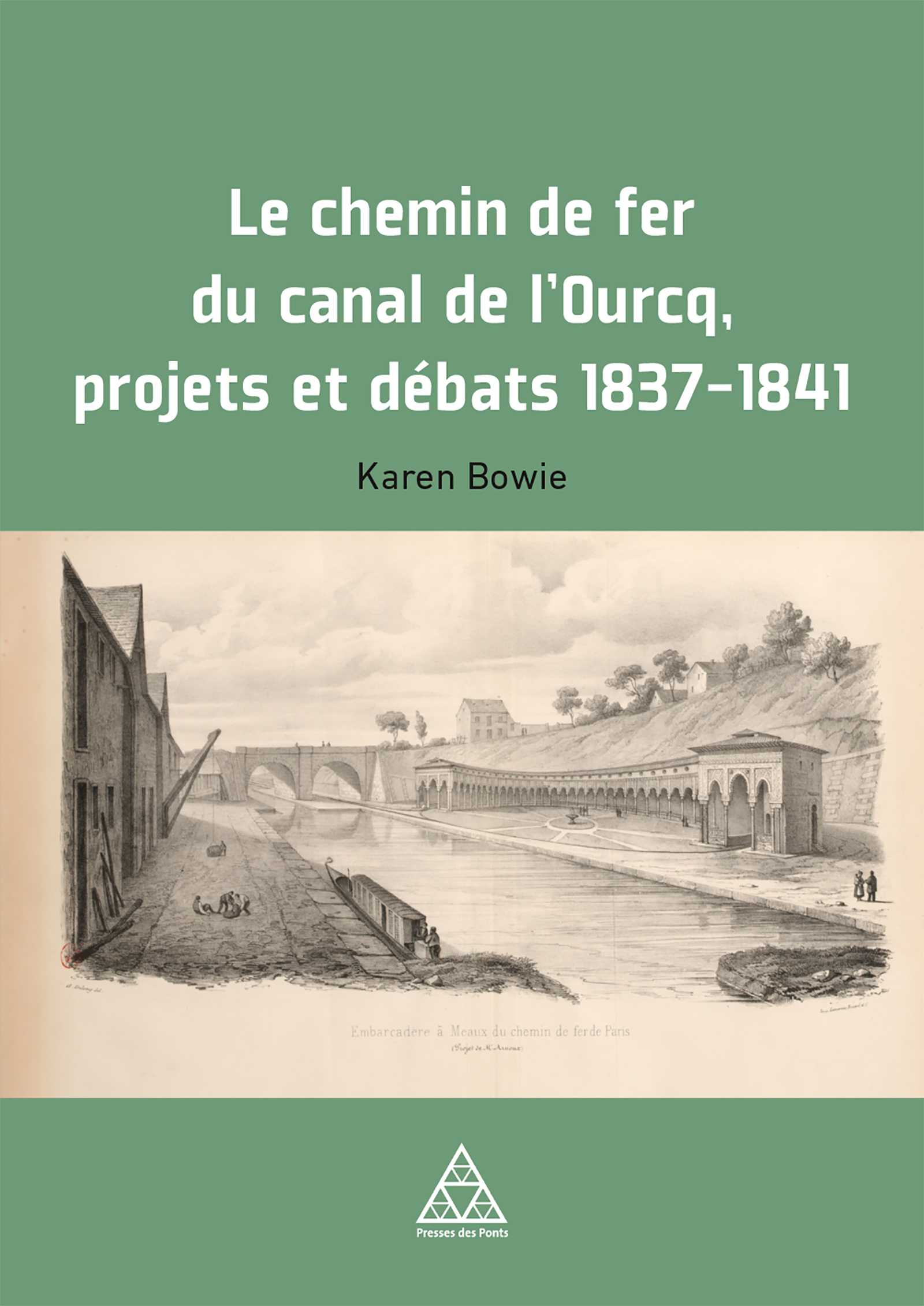 Autour de l'ouvrage : « Le chemin de fer du canal de l'Ourcq, projets et débats 1837-1841 »