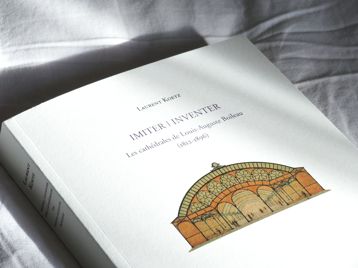 Autour de l'ouvrage : « Imiter, Inventer : Les cathédrales de Louis-Auguste Boileau (1812-1896) » Autour de l'ouvrage : « Imiter, Inventer : Les cathédrales de Louis-Auguste Boileau (1812-1896) »