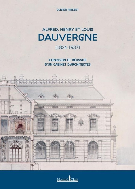 Alfred, Henry et Louis Dauvergne (1824-1937). Expansion et réussite d'un cabinet d'architectes