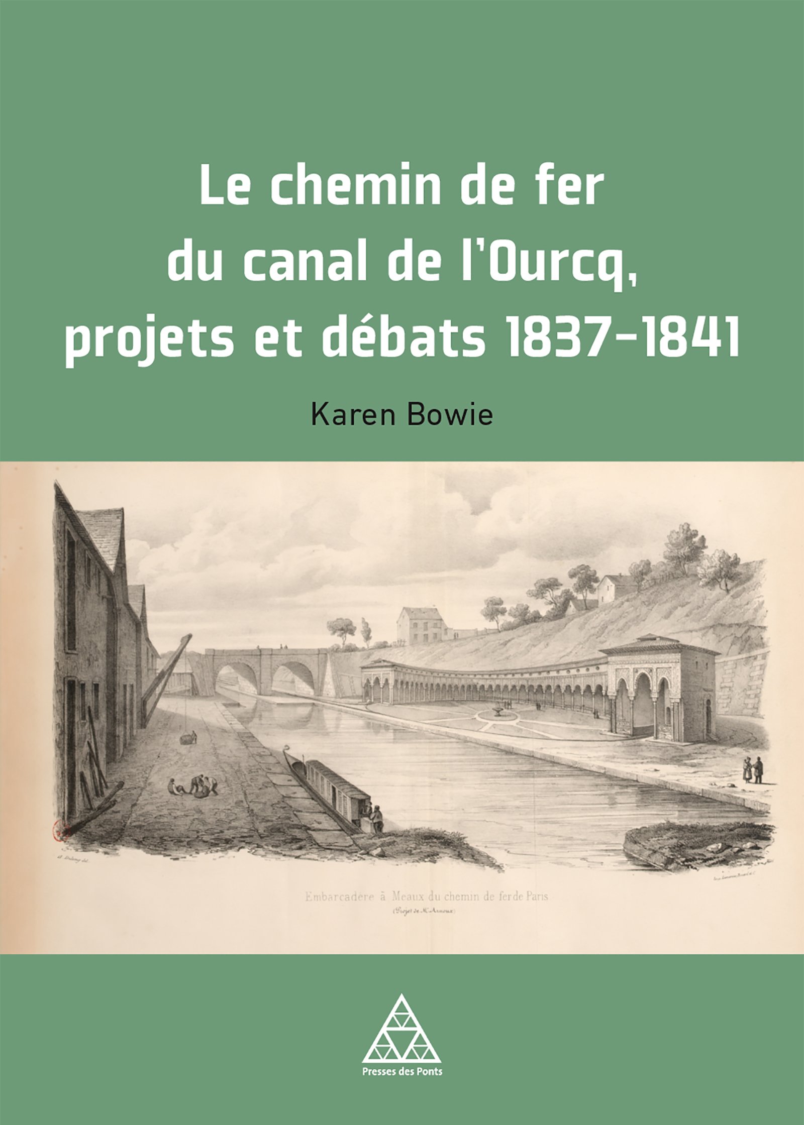 Autour de l'ouvrage : « Le chemin de fer du canal de l'Ourcq, projets et débats 1837-1841 »